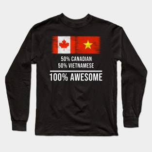 50% Canadian 50% Vietnamese 100% Awesome - Gift for Vietnamese Heritage From Vietnam Long Sleeve T-Shirt